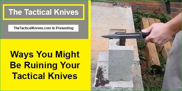 Ways You Might Be Ruining Your Tactical Knives