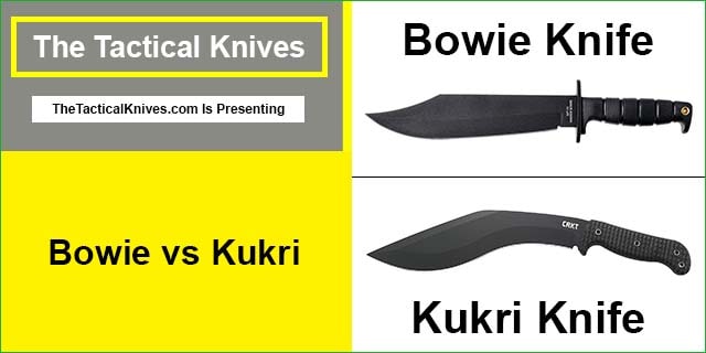 Bowie vs Kukri Knife
